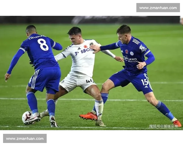 英超焦点对决利兹联迎战莱切斯特城争夺关键三分榜单形势悬念拉满